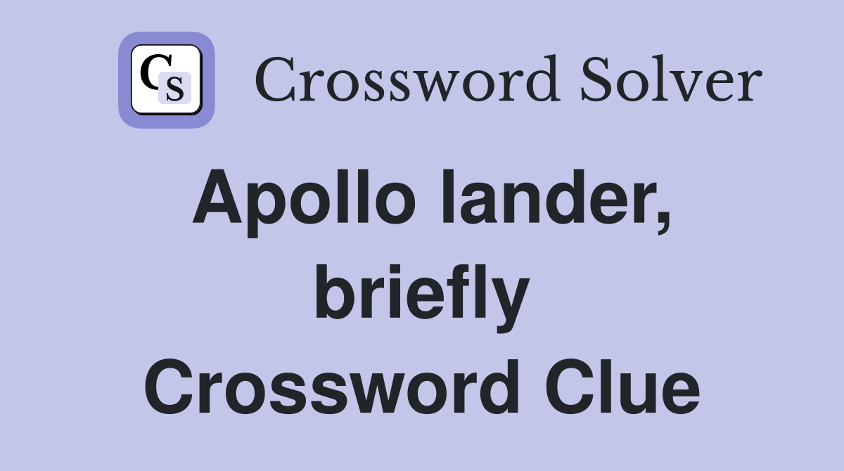 Apollo lander briefly Crossword Clue Answers Crossword Solver